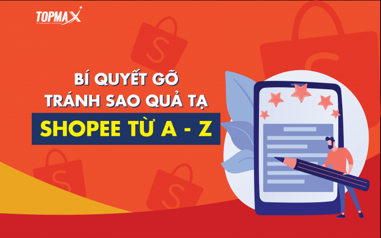 Bí quyết Gỡ - Tránh SAO QUẢ TẠ SHOPEE từ A - Z - TopMax